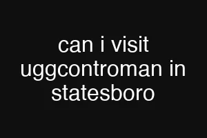 can i visit uggcontroman in statesboro
